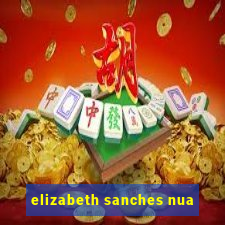 elizabeth sanches nua